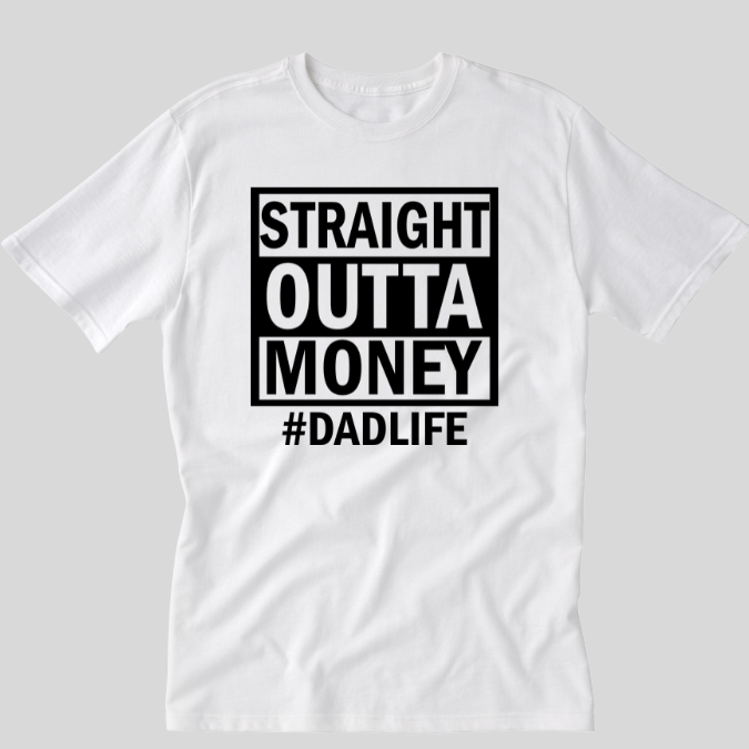 Straight Outta Money #DadLife Tee – Funny Father’s Day Shirt for Real-Life Dads